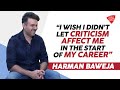 “I Wish I Didn’t Let Criticism Affect Me In The Start Of My Career” - Harman Baweja