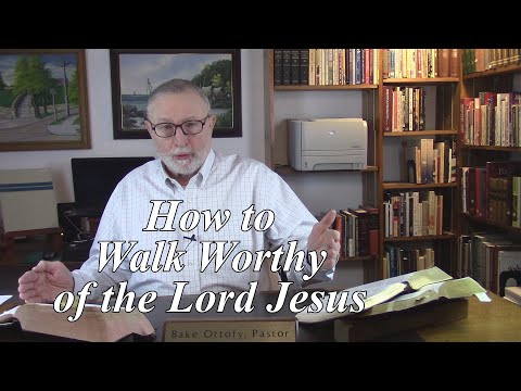 How to Walk Worthy of the Lord Jesus, Colossians 1:7-12. (#3)