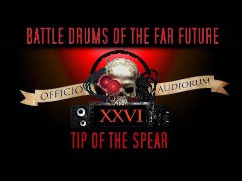 Battle Drums of the Far Future Part XXVI - Tip of the Spear