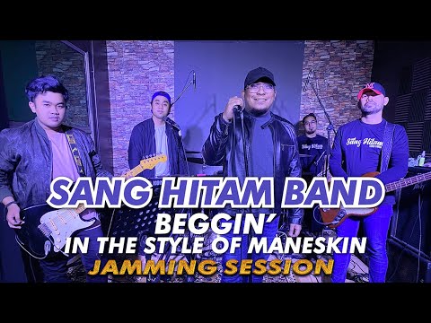 BEGGIN (IN THE STYLE OF MANESKIN) COVER BY SANG HITAM BAND