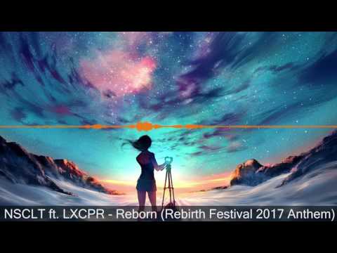 [Hardstyle] NSCLT ft. LXCPR - Reborn (Rebirth Festival 2017 Anthem)