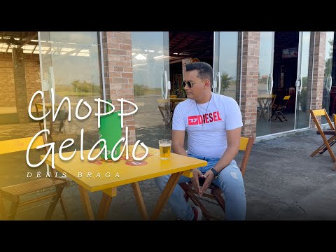 Dênis Braga - Chopp Gelado | Video Clipe