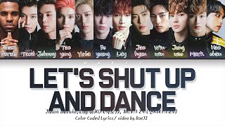 Jason Derulo, LAY (EXO 엑소), NCT 127 엔시티 127 &#39;Let&#39;s Shut Up &amp; Dance&#39; | Color Coded Lyrics Eng