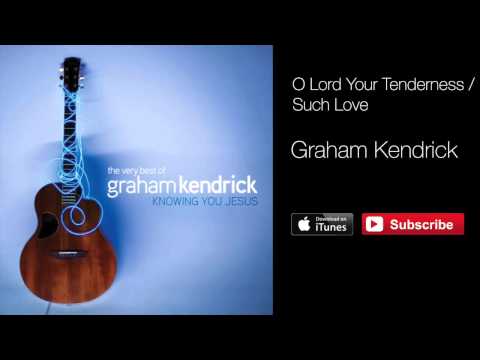 Graham Kendrick & Nicki Rogers - O Lord Your Tenderness / Such Love (with lyrics)