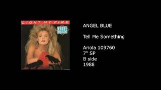 ANGEL BLUE - Tell Me Something - 1988