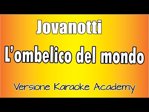 Jovanotti - L'ombelico del mondo ( Versione Karaoke Academy italia)