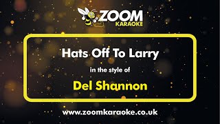 Del Shannon - Hats Off To Larry - Karaoke Version from Zoom Karaoke