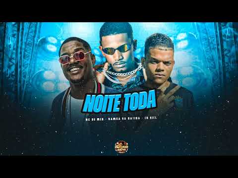 NOITE TODA - BARCA NA BATIDA, EO NIEL, MC DU RED