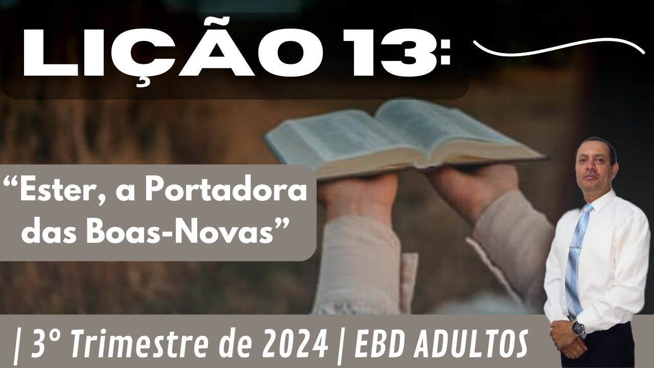 Lição 13: Ester, a Portadora das Boas-Novas | 3° Trimestre de 2024 | EBD ADULTOS