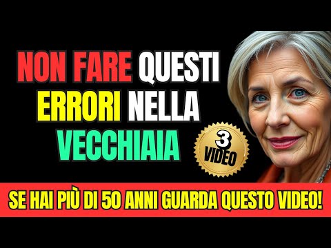 Se hai più di 50 anni NON fare questi errori e FAI queste Cose | Saggezza Antica