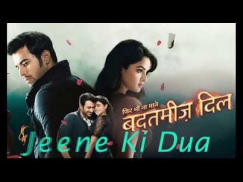 Jeene Ki Dua (Badtameez Dil)