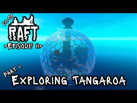Raft - Ep 11 - Exploring Tangaroa Part 1