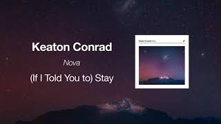 Keaton Conrad – (If I Told You to) Stay (Official Audio)