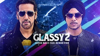 Ashok Masti Glassy 2 (Full Song) Ft. Kuwar Virk | "Latest