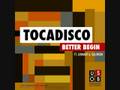 Tocadisco - Better Begin (Alex Gopher Radio Edit ...