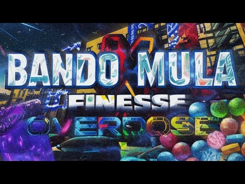 Bando Finesse Ft Mula Finesse Overdose