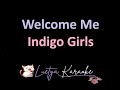 Welcome Me - Indigo Girls (Karaoke)