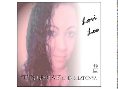 Lori Lee ft  J B & LaTonya - This Groove