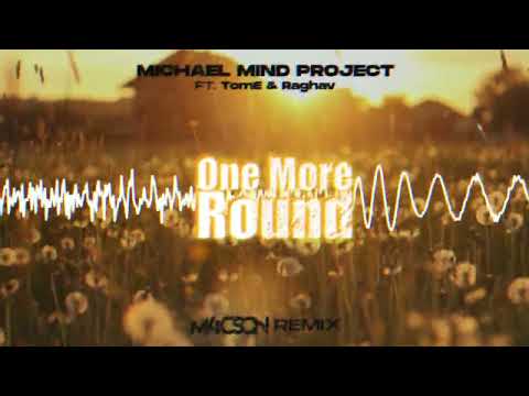 Michael Mind Project ft. TomE & Raghav - One More Round ( M4CSON REMIX )