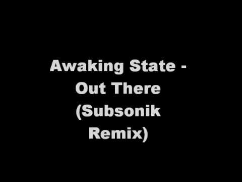 Awaking State - Out There (Subsonik Remix)