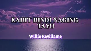 Kahit Hindi Naging Tayo | Willie Revillame with Lyrics