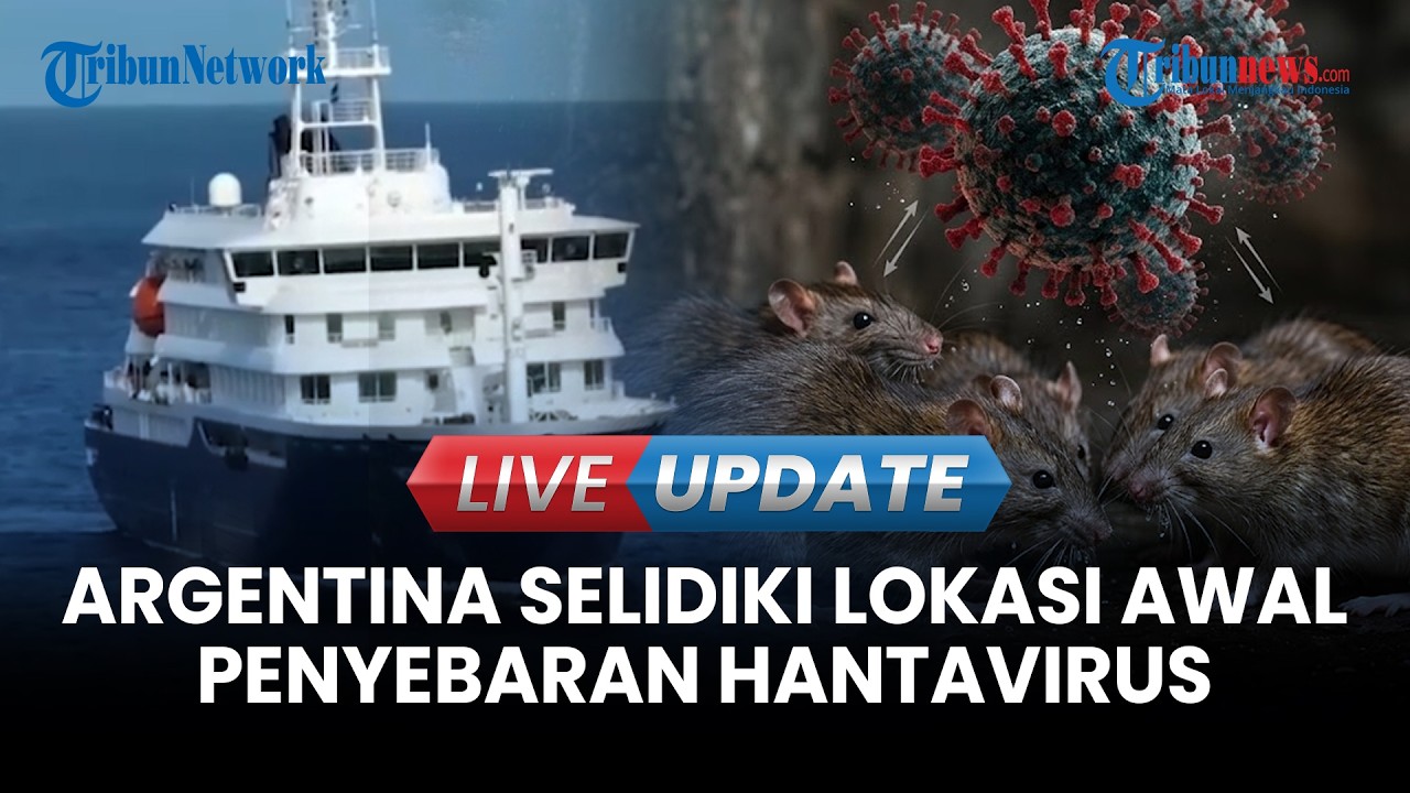 LIVE UPDATE | Argentina Selidiki Dugaan Jadi Sumber Hantavirus yang Menyebar di Kapal Pesiar
