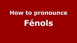 How to pronounce Fénols