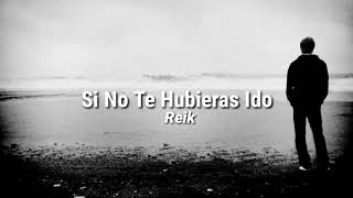 Reik - Si No Te Hubieras Ido (Letra/Lyrics)