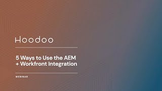 5 Ways to Use the AEM & Workfront Integration