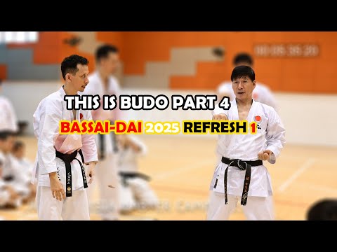 This Is BUDO Part 4 : Bassai Dai  2025 Refresh  Ep 1 (4K)