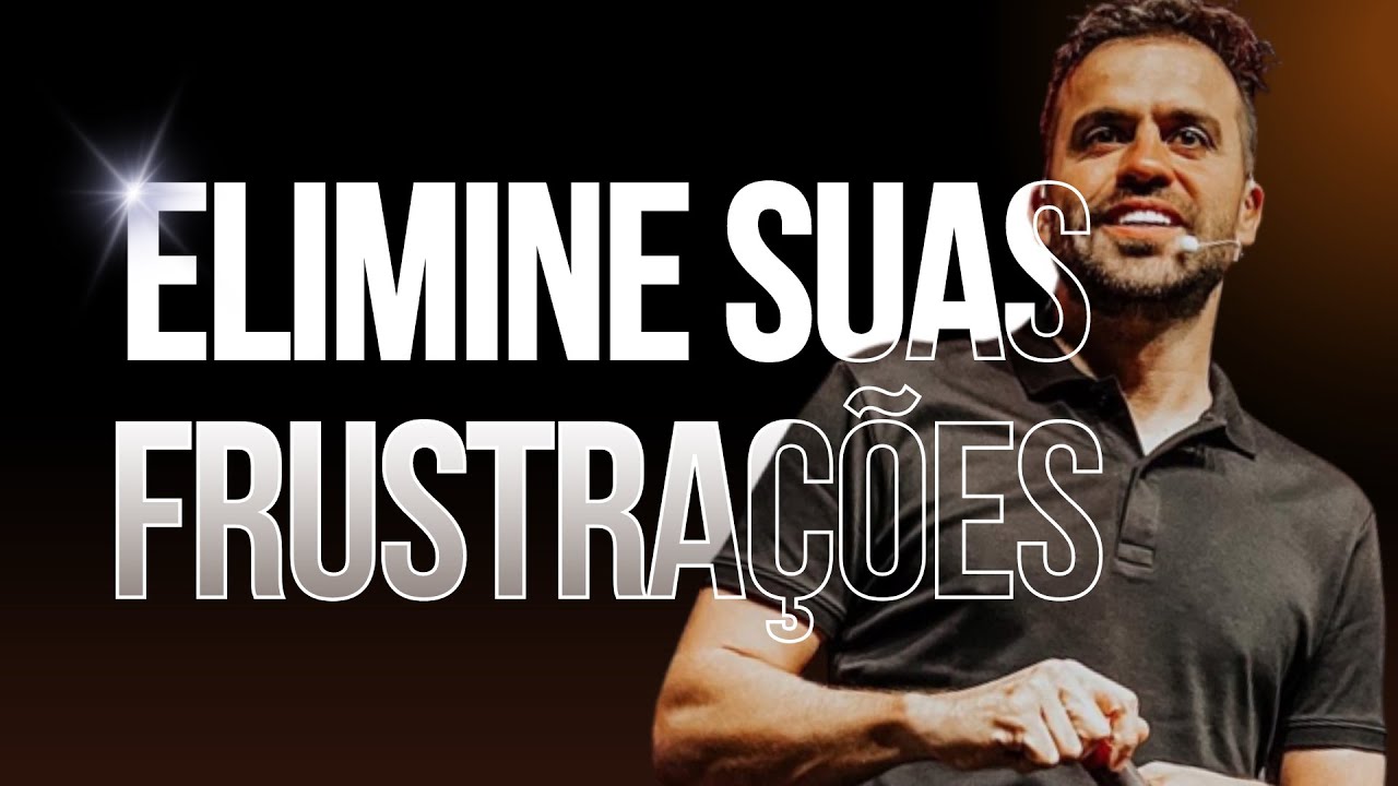 Elimine Suas Frustrações - Pablo Marçal