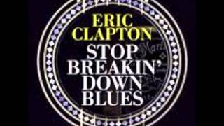 Sessions for Robert Johnson - ERIC CLAPTON - STOP BREAKIN&#39; DOWN BLUES