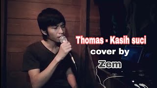 Download lagu Thomas - Kasih suci cover by Zem mp3 Download lagu Thomas - Kasih suci cover by Zem mp3