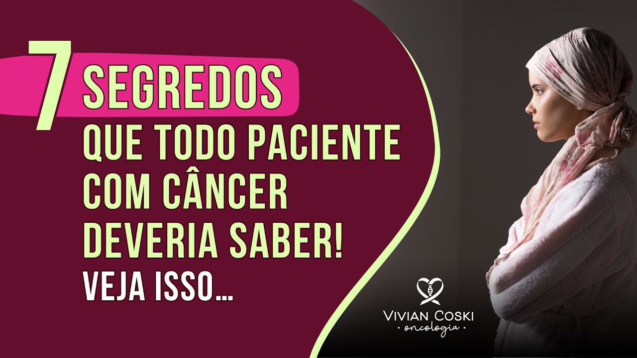 Veja neste vídeo 7 verdades que seu oncologista não te contou!