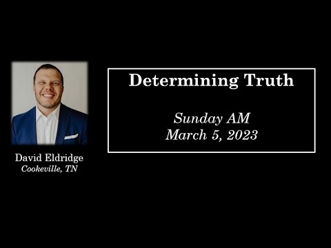 Determining Truth, by David Eldridge -- March 5, 2023