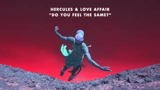 Hercules &amp; Love Affair &#39;Do You Feel The Same&#39; (Oliver Dollar Remix)