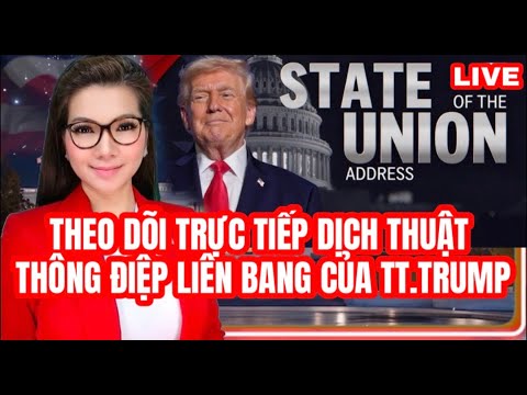 LIVE- Theo dõi trực tiếp dịch thuật thông điệp liên bang của TT.Trump trong nhiệm kỳ thứ ll