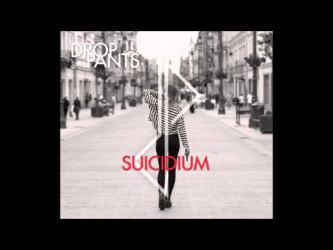 01 Zdalnie sterowany sen - Suicidium - Drop Pants