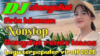 Download lagu DJ DANGDUT REMIX PRIA IDAMAN NONSTOP ~ DANGDUT REMIX LAWAS ~ LAGU TERPOPULER VIRAL 2026 mp3