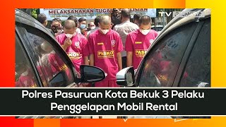 Polres Pasuruan Kota Bekuk 3 Pelaku Penggelapan Mobil Rental