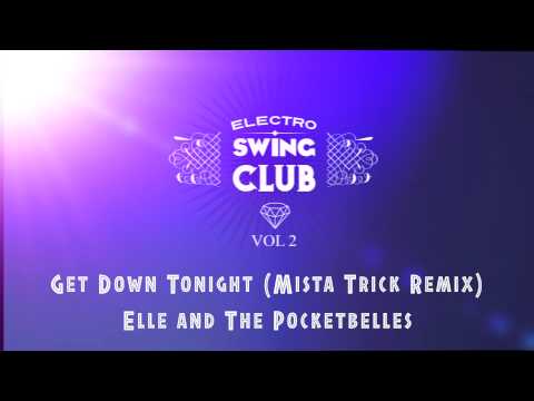 Electro Swing Club Vol 2 - Get Down Tonight (Mista Trick Remix) - Elle and The Pocketbelles