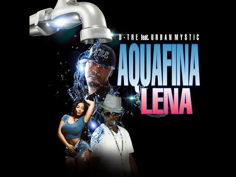 D-TRE - AQUAFINA LENA - FT URBAN MYSTIC (Official Lyric Video)