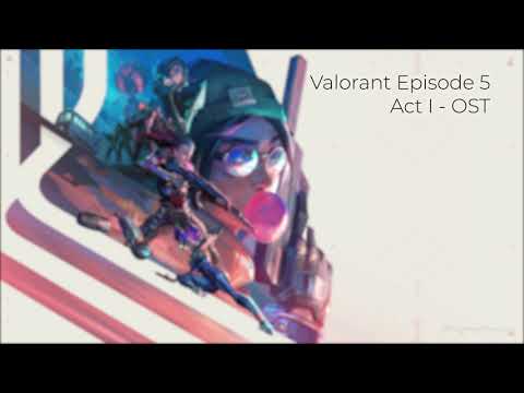 Valorant Episode 5 Act I - OST [HQ]