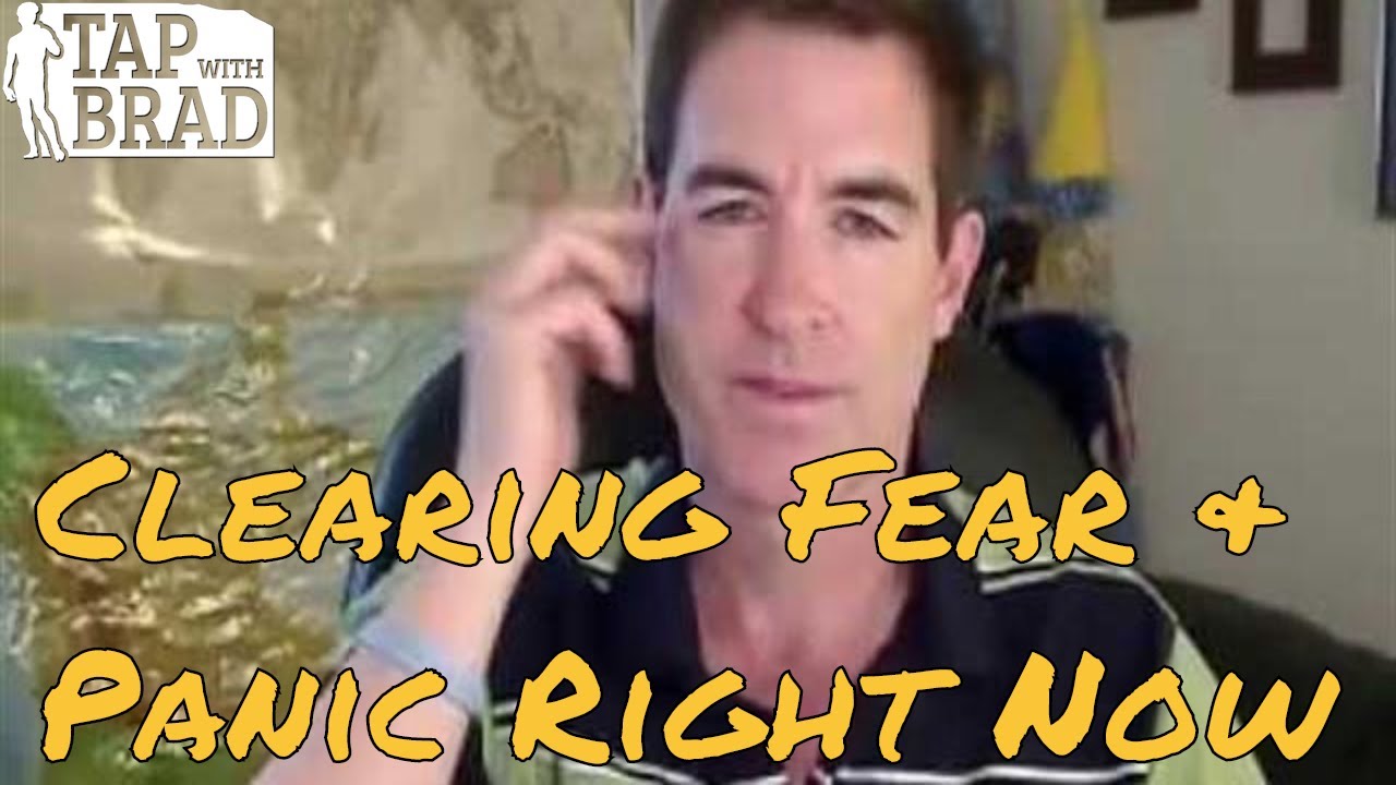Fear and Panic Right Now - EFT Tapping with Brad Yates