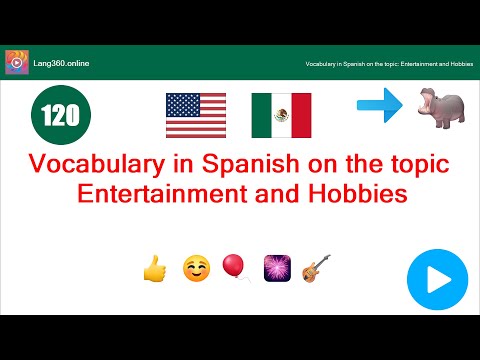Lesson 13: Vocabulary in Spanish on the topic: Entertainment and Hobbies (Lang360)