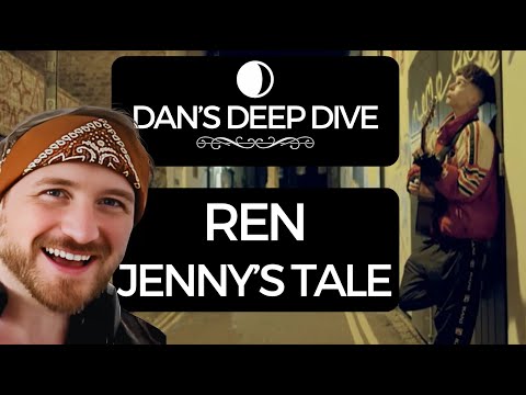 Dan's Deep Dive | REN - JENNY'S TALE