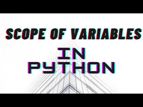 SCOPE OF VARIABLES IN PYTHON FOR BEGINNERS-Session 11