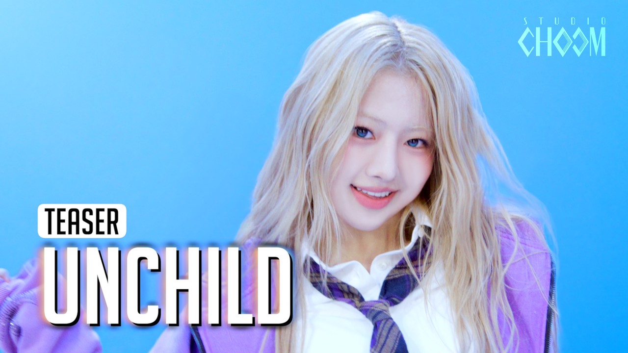 (Teaser) UNCHILD(언차일드) 'UNCHILD' (4K) | STUDIO CHOOM ORIGINAL