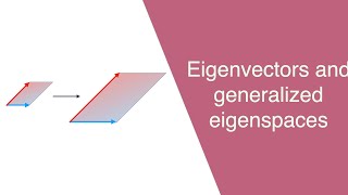 Eigenvectors and Generalized Eigenspaces