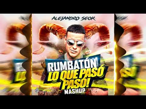 Daddy Yankee - RUMBATÓN x LO QUE PASÓ PASÓ (Alejandro Seok Mashup)